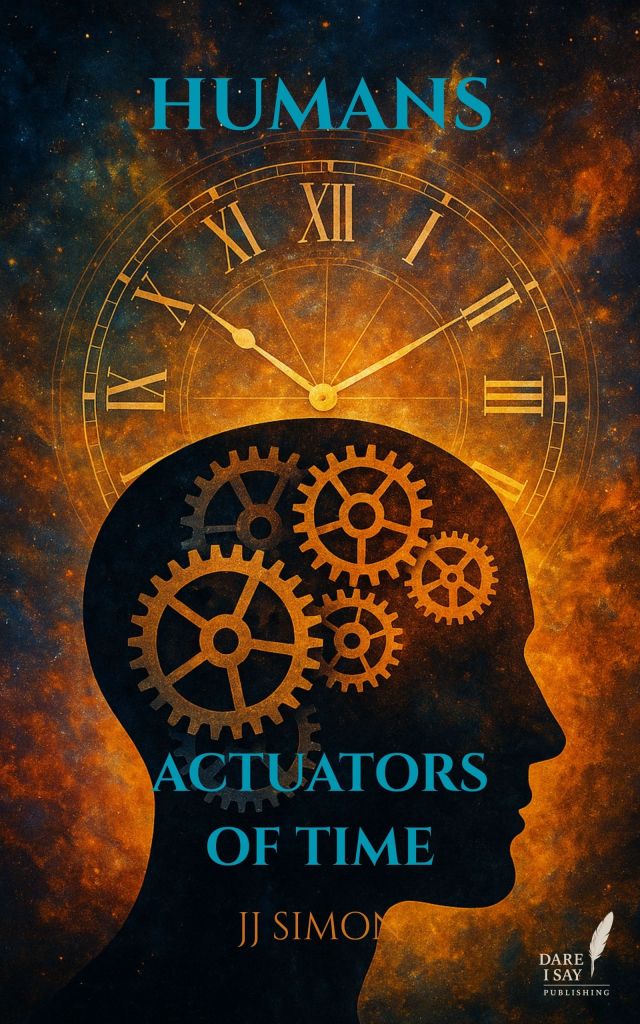 Humans Actuators of Time by JJ Simon book cover, a profile of a human head with gears where the brain is and a circular clock in the back ground.