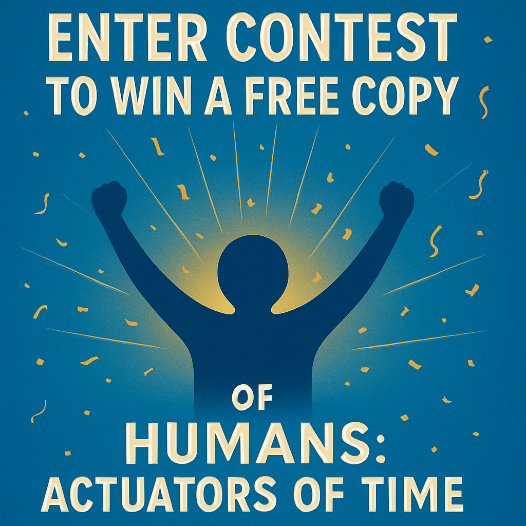 Unlock the Secrets of Time — And Win a Free Copy of Humans: Actuators of&nbsp;Time