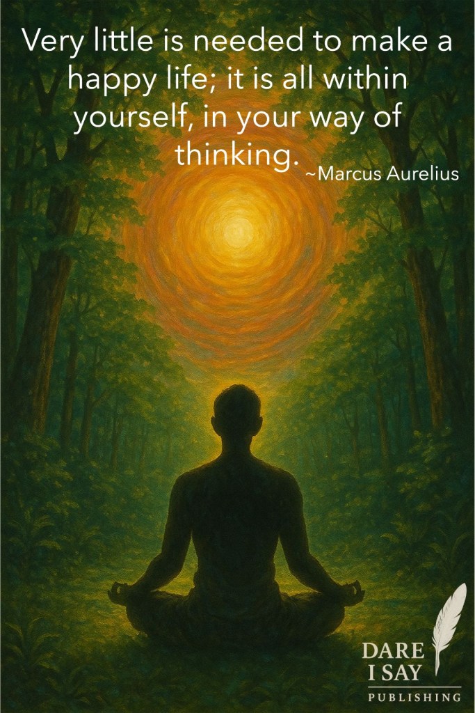A silhouette of a person meditating in a forest with golden sunlight radiating through the trees, paired with a Marcus Aurelius quote: ‘Very little is needed to make a happy life; it is all within yourself, in your way of thinking.