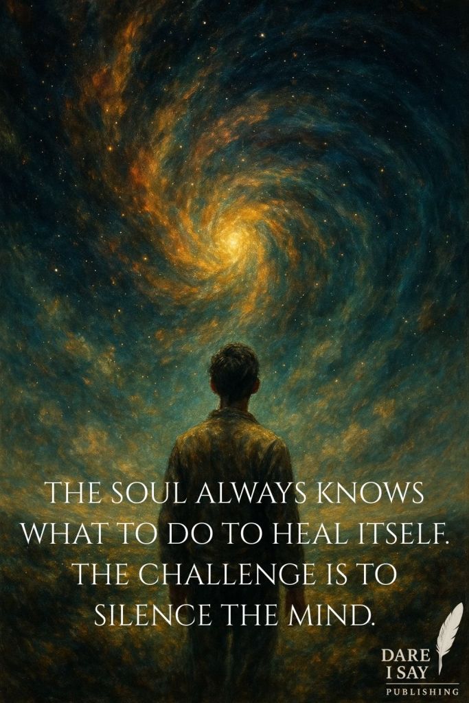 Inspirational quote graphic with text: “The soul always knows what to do to heal itself. The challenge is to silence the mind.” Spiritual and healing message.