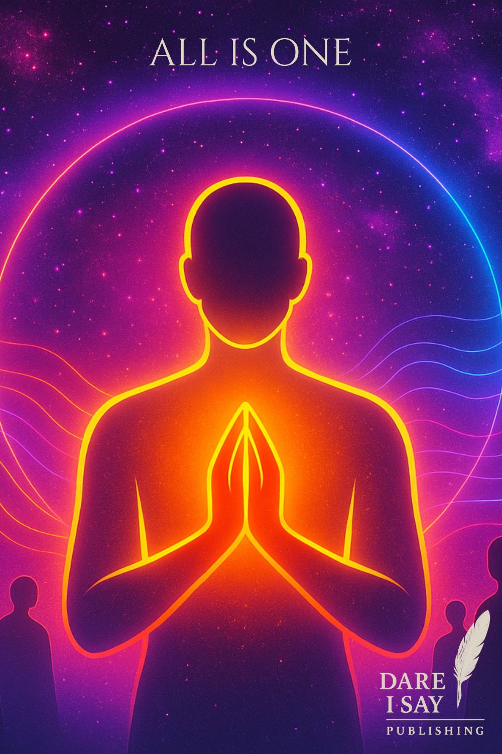 A glowing orange silhouette of a meditating person with hands in prayer pose, surrounded by radiant concentric circles of violet and magenta light. The background flows with cosmic energy, and text above reads: “All is One.”